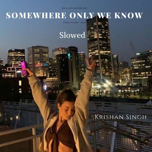 Somewhere Only We Know (Sped Up)