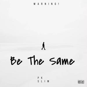 Be The Same (Explicit)