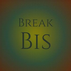 Break Bis