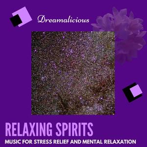 Relaxing Spirits - Music For Stress Relief And Mental Relaxation