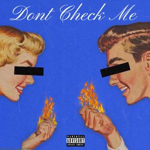 Don't Check Me (feat. Teejay Maccin & BandManLouie) (Explicit)