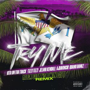Try Me (feat. AJ DaVinchi, TizZi TizZi, Quano Bankz & Jelani Kendall) (Explicit)