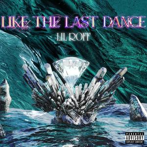 LIKE THE LAST DANCE (Explicit)