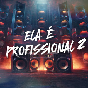 Ela É Profissional 2 (Explicit)