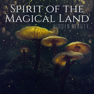 Spirit of the Magical Land – Hidden Beauty