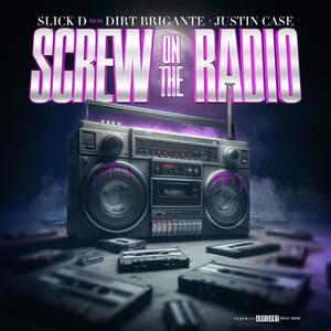 Screw On The Radio (feat. Dirty Brigante & Justin Case) [Explicit]