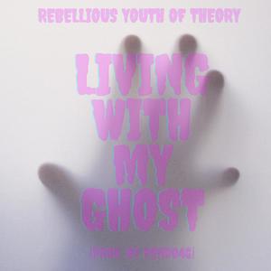 Living With My Ghost (Explicit)