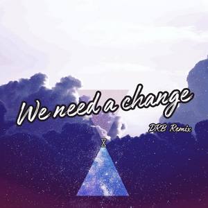 WE NEED A CHANGE(feat. Linah London) (DRB Remix)