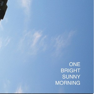 One Bright Sunny Morning