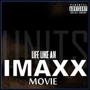 Units (Life Like An IMAXX Movie)