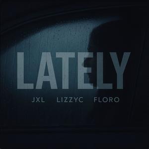 LATELY (Explicit)