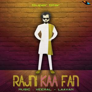 Rajni Kaa Fan(feat. Laavan Gone & Jesus Mehta)