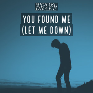 You Found Me (Let Me Down)