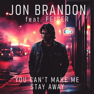 You Can't Make Me Stay Away (feat. Feiser)