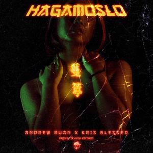 Hagamoslo (feat. Andrew Ruan & Kris Blessed)