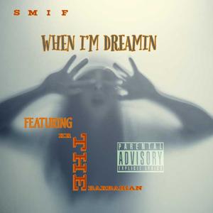 When I'm Dreamin (feat. KR The Barbarian) [Explicit]