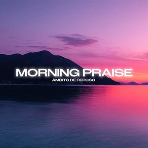 Morning Praise (Ámbito de Reposo) (feat. Simón Espinoza)