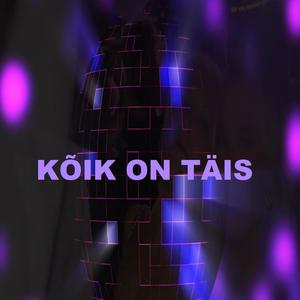 Kõik on täis