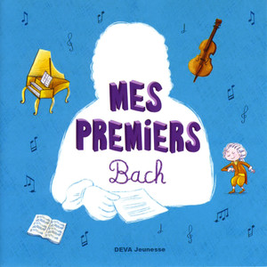 Bach: Mes premiers Bach