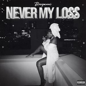 Never My Loss (Explicit)