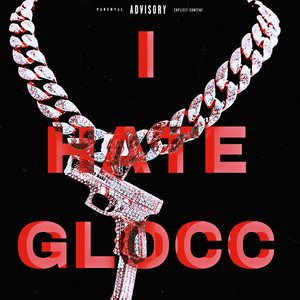 I Hate Glocc (Explicit)