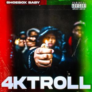 4KTroll(feat. Shoebox Baby) (Explicit)