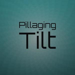 Pillaging Tilt