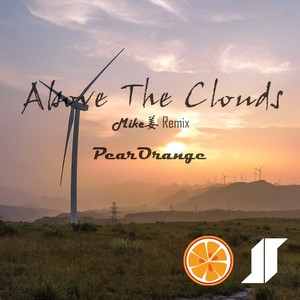 PearOrange- Above The Clouds  (Mike姜 Remix)