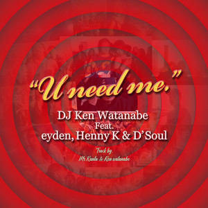 U need me. (feat. eyden, Henny K & D'Soul) [Original ver.] [Explicit]