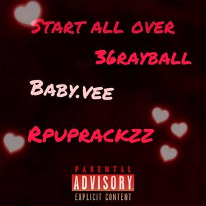 Start All Over (feat. 36rayball & Baby.vee)