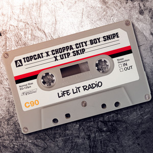 Life Lit Radio (feat. Choppa City Boy Snipe & Utp Skip)