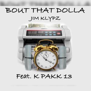 Bout that dolla (feat. k pakk 13) (Explicit)