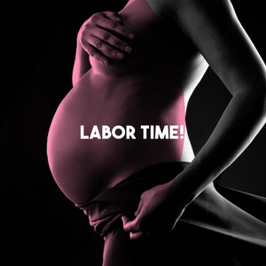 Labor Time!