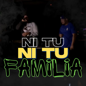 Ni Tu, Ni Tu Familia (Explicit)