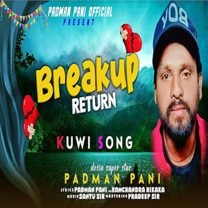 Padman Pani - Break Up Returns