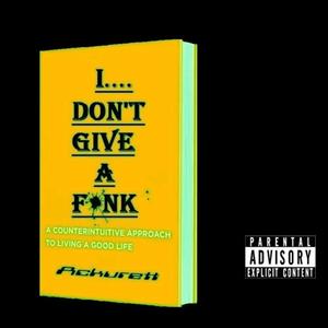 I Don't Give A Funk (Explicit)