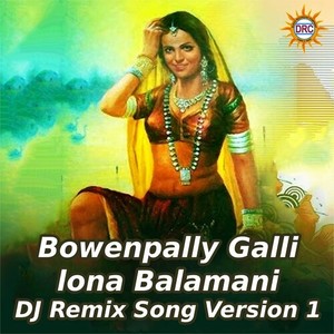 Bowenpally Galli lona Balamani (DJ Remix Song Version 1)