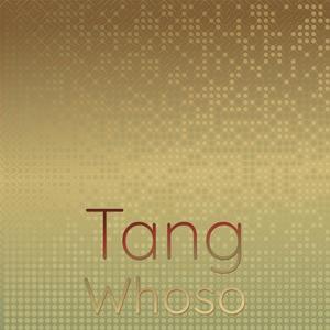 Tang Whoso