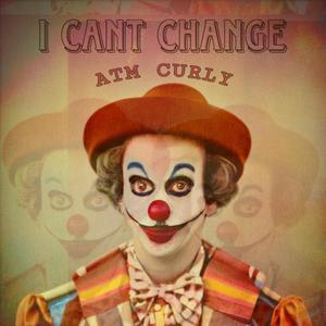 I Can't Change (Explicit)