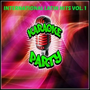 Karaoke Party: International Latin Hits, Vol. 1