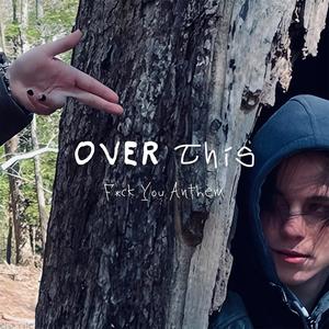 over this (**** you anthem) [Explicit]