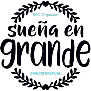 Sueña En Grande (Bso Orquestal)