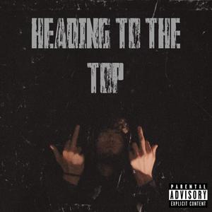 HEADING TO THE TOP (Explicit)