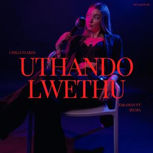Uthando Lwethu (feat. Zakaman & Jelma)