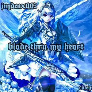 Blade Thru My Heart (Explicit)