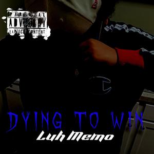 Dying To Win (Explicit)