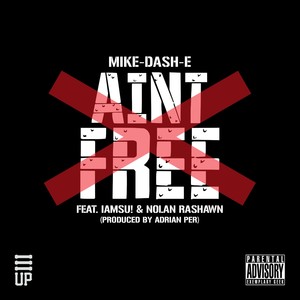 Ain't Free (feat. IamSu & Nolan Rashawn) - Single [Explicit]