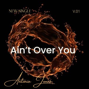 Ain’t Over You