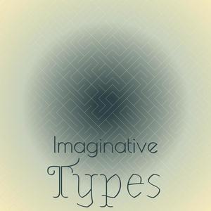 Imaginative Types