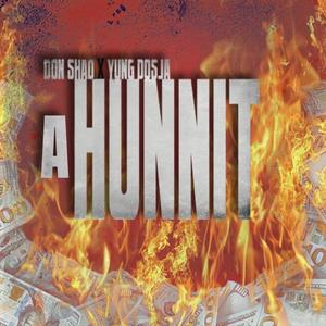 A Hunnit(feat. Yung Dosja) (Explicit)